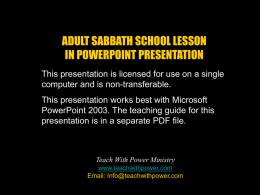 ADULT SABBATH SCHOOL LESSON IN POWERPOINT PRESENTATION This presentation is licensed for use on a single computer and is non-transferable.  This presentation works best.