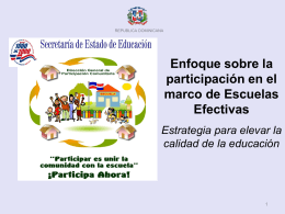 REPUBLICA DOMINICANA  Enfoque sobre la participación en el marco de Escuelas Efectivas Estrategia para elevar la calidad de la educación.