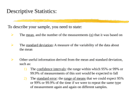 Descriptive Statistics: To describe your sample, you need to state:   The mean, and the number of the measurements (n) that it was.