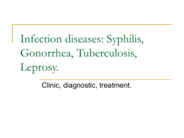 Infection diseases: Syphilis, Gonorrhea, Tuberculosis, Leprosy. Clinic, diagnostic, treatment. Gonorrhea Gonorrhea is a sexually transmitted disease (STD). Gonorrhea is caused by Neisseria gonorrhoeae, a bacterium that can grow.