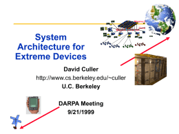 Massive Cluster Clusters  Gigabit Ethernet  System Architecture for Extreme Devices David Culler http://www.cs.berkeley.edu/~culler U.C. Berkeley DARPA Meeting 9/21/1999 Recap: Convergence at the Extremes • Arbitrarily Powerful Services on “Small” Devices – massive.