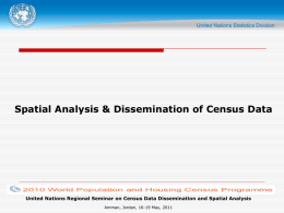 Spatial Analysis & Dissemination of Census Data  United Nations Regional Seminar on Census Data Dissemination and Spatial Analysis Amman, Jordan, 16-19 May,