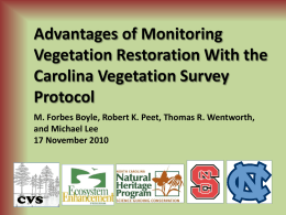 Advantages of Monitoring Vegetation Restoration With the Carolina Vegetation Survey Protocol M. Forbes Boyle, Robert K.