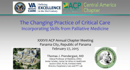 The Changing Practice of Critical Care Incorporating Skills from Palliative Medicine XXXVII ACP Annual Chapter Meeting Panama City, Republic of Panama February 27, 2015 Thomas.