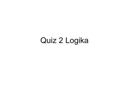Quiz 2 Logika 1. Penjadwalan kuliah dapat diselesaikan dengan ? a. coloring b.