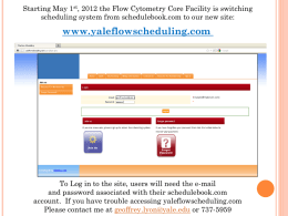 Starting May 1st, 2012 the Flow Cytometry Core Facility is switching scheduling system from schedulebook.com to our new site:  www.yaleflowscheduling.com  To Log in.