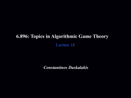 6.896: Topics in Algorithmic Game Theory Lecture 18  Constantinos Daskalakis Overview Social Choice Theory Gibbard-Satterwaite Theorem  Mechanisms with Money (Intro) Vickrey’s Second Price Auction Mechanisms with Money.
