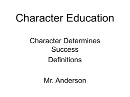 Character Education Character Determines Success Definitions Mr. Anderson Alertness • Alertness vs. Carelessness Being Aware of what is taking place around me so I can have the.