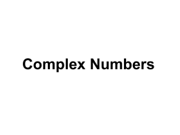 Complex Numbers Complex Numbers The imaginary unit i is defined as  1  i i  1