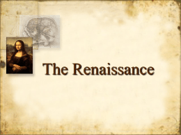 The Renaissance What was the Renaissance? • • • •  Period following the middle ages (14001600) “Rebirth” of classical Greece and Rome Began in Italy Moved to northern.