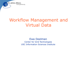 Workflow Management and Virtual Data Ewa Deelman Center for Grid Technologies USC Information Sciences Institute.