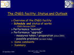 The CNGS facility: Status and Outlook  Overview of the CNGS facility   Schedule and status of works - CNGS Review 2004   Performance.