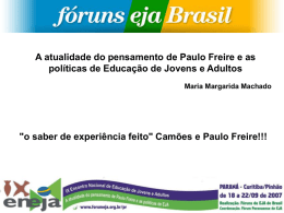 A atualidade do pensamento de Paulo Freire e as políticas de Educação de Jovens e Adultos Maria Margarida Machado  "o saber de experiência.