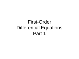 First-Order Differential Equations Part 1 First-Order Differential Equations Types: • Variable Separable • Linear Equations • Exact Equations • Solvable by Substitutions.