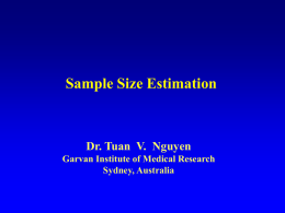 Sample Size Estimation  Dr. Tuan V. Nguyen Garvan Institute of Medical Research Sydney, Australia.