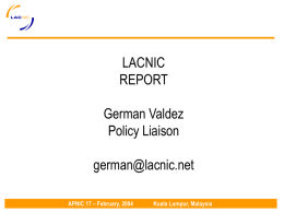LACNIC REPORT German Valdez Policy Liaison german@lacnic.net APNIC 17 – February, 2004  Kuala Lumpur, Malaysia LACNIC SERVICE REGION LACNIC serves 29 territories in Latin American and part.