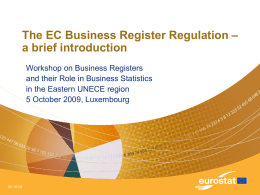 The EC Business Register Regulation – a brief introduction Workshop on Business Registers and their Role in Business Statistics in the Eastern UNECE region 5