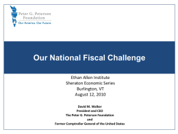 Our National Fiscal Challenge Ethan Allen Institute Sheraton Economic Series Burlington, VT August 12, 2010 David M.