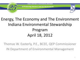 Energy, The Economy and The Environment Indiana Environmental Stewardship Program April 18, 2012 Thomas W.