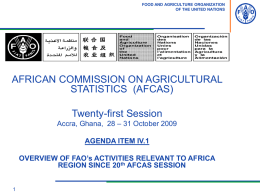 FOOD AND AGRICULTURE ORGANIZATION OF THE UNITED NATIONS  AFRICAN COMMISSION ON AGRICULTURAL STATISTICS (AFCAS) Twenty-first Session Accra, Ghana, 28 – 31 October 2009 AGENDA ITEM IV.1 OVERVIEW.