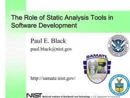The Role of Static Analysis Tools in Software Development Paul E. Black paul.black@nist.gov  http://samate.nist.gov/