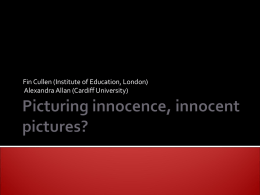 Fin Cullen (Institute of Education, London) Alexandra Allan (Cardiff University) ‘Pictures of children are at once the most common, the most sacred,