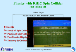 Physics with RHIC Spin Collider ---- just taking off ----Hideto En’yo  RIKEN / RIKEN-BNL Research Center  Contents  Status of Spin Collider  Physics of.
