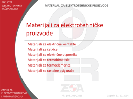 FAKULTET ELEKTROTEHNIKE I RAČUNARSTVA  MATERIJALI ZA ELEKTROTEHNIČKE PROIZVODE  Materijali za elektrotehničke proizvode Materijali za električne kontakte Materijali za četkice Materijali za električne otpornike Materijali za termobimetale Materijali za termoelemente Materijali za.