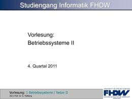 Studiengang Informatik FHDW  Vorlesung: Betriebssysteme II  4. Quartal 2011  Vorlesung: 1 Betriebssysteme / Netze II 2011 Prof.