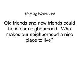 Morning Warm- Up!  Old friends and new friends could be in our neighborhood.