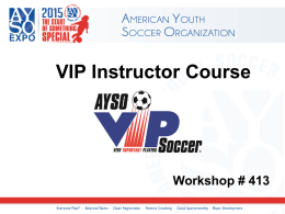 VIP Instructor Course  Workshop # 413 Prerequisites: Volunteer Application Introduction to Instruction VIP Volunteer Training.
