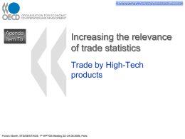 STD/SES/TAGS – Trade and Globalisation Statistics  Agenda Item 7b  Increasing the relevance of trade statistics Trade by High-Tech products  Florian Eberth, STD/SES/TAGS; 1st WPTGS Meeting 22.-24.09.2008, Paris.