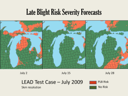 Late Blight Risk Severity Forecasts  July 2  July 15  July 28  LEAD Test Case – July 2009  PLB Risk  5km resolution  No Risk.