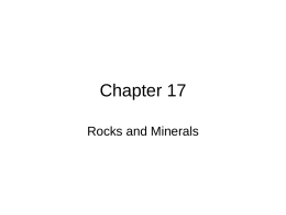 Chapter 17 Rocks and Minerals Composition of the Earth • During the early molten stage of the Earth the heavier abundant elements, such.