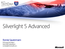 Silverlight 5 Advanced Ronnie Saurenmann Principal Architect  Microsoft Switzerland ronnies@microsoft.com Unlimited power Save as Dialog New Default file name.