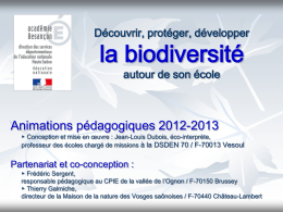 Découvrir, protéger, développer  la biodiversité autour de son école  Animations pédagogiques 2012-2013  ▶ Conception et mise en œuvre : Jean-Louis Dubois, éco-interprète, professeur des écoles.