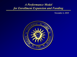 A Performance Model for Enrollment Expansion and Funding November 4, 2010 Previous Steps Fostering Greater Accountability  Raised admission standards   Established Academic Boot.