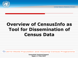 Overview of CensusInfo as Tool for Dissemination of Census Data  CensusInfo Technical Support Egypt, 3-7 May 2010