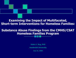 Examining the Impact of Multifaceted, Short-term Interventions for Homeless Families: Substance Abuse Findings from the CMHS/CSAT Homeless Families Program  Debra J.