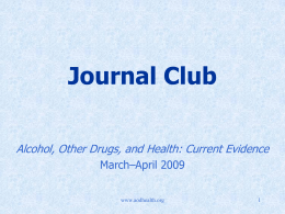 Journal Club Alcohol, Other Drugs, and Health: Current Evidence March–April 2009 www.aodhealth.org Featured Article Randomized Controlled Trial of a Brief Intervention for Problematic Prescription Drug Use.