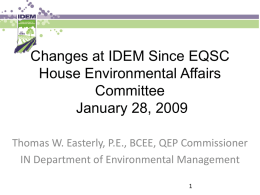 Changes at IDEM Since EQSC House Environmental Affairs Committee January 28, 2009 Thomas W.