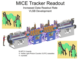 MICE Tracker Readout Increased Data Readout Rate VLSB Development  16 AFE II t boards 8 Visible Light Photon Counter (VLPC) cassettes 4 cryostats.