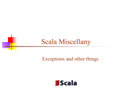 Scala Miscellany Exceptions and other things Maps   scala> val m = Map("apple" -> "red", "banana" -> "yellow") m: scala.collection.immutable.Map[java.lang.String,java.lang.String] = Map((apple,red), (banana,yellow))          Notice that a.
