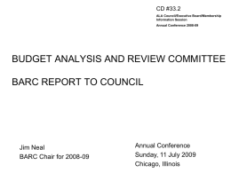 CD #33.2 ALA Council/Executive Board/Membership Information Session Annual Conference 2008-09  BUDGET ANALYSIS AND REVIEW COMMITTEE BARC REPORT TO COUNCIL  Jim Neal BARC Chair for 2008-09  Annual Conference Sunday, 11