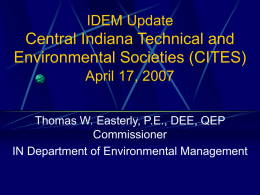 IDEM Update  Central Indiana Technical and Environmental Societies (CITES) April 17, 2007 Thomas W.