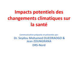 Impacts potentiels des changements climatiques sur la santé Communication préparée et présentée par:  Dr.