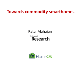 Towards commodity smarthomes  Ratul Mahajan Partners in crime  A.J. Brush  Sharad Agarwal  Colin Dixon  Frank Martinez  Bongshin Lee  Stefan Saroiu.