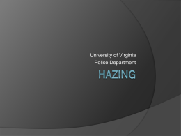 University of Virginia Police Department Hazing Defined Hazing is a broad term that encompasses an action or activity which does not contribute to.