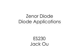 Zenor Diode Diode Applications ES230 Jack Ou The Design of a Cell Phone Charger  Output of the transformer  Still need to be filtered to get a.