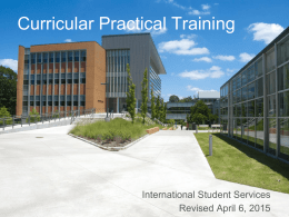 Curricular Practical Training  International Student Services Revised April 6, 2015 Examples of Curricular Practical Training  Padma - Systems Engineering Dani - Civil and Construction.